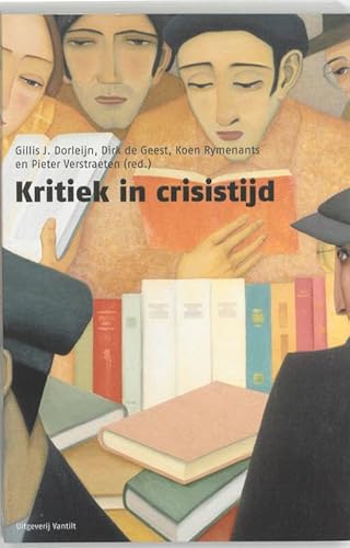 9789460040276: Kritiek in crisistijd: literaire kritiek in Nederland en Vlaanderen tijdens de jaren dertig