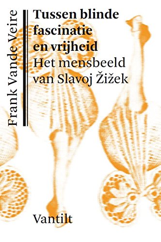 Beispielbild fr Tussen blinde fascinatie en vrijheid ; het mensbeeld van Slavoj Zizek. zum Verkauf von Kloof Booksellers & Scientia Verlag