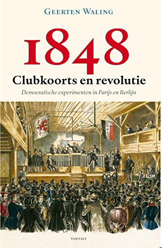 Beispielbild fr 1848 - Clubkoorts en revolutie: democratische experimenten in Parijs en Berlijn zum Verkauf von Versandantiquariat Felix Mcke