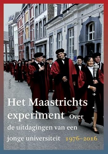 Beispielbild fr Het Maastrichts experiment: over de uitdagingen van een jonge universiteit 1976-2016 zum Verkauf von medimops