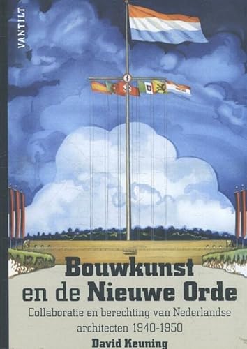 Stock image for Bouwkunst en de Nieuwe Orde. Collaboratie en berechting van Nederlandse architecten 1940-1950. for sale by Antiquariaat Schot