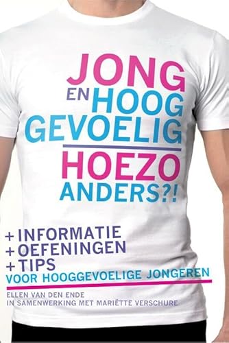 9789460150609: Jong en hooggevoelig: hoezo anders?! : informatie, oefeningen en tips voor hooggevoelige jongeren