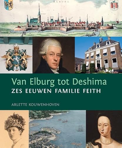 Beispielbild fr Van Elburg tot Deshima: Zes honderd jaar familie Feith zum Verkauf von Buchpark