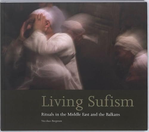 9789460220289: Living Sufism: Sufi Rituals in the Middle East and the Balkans