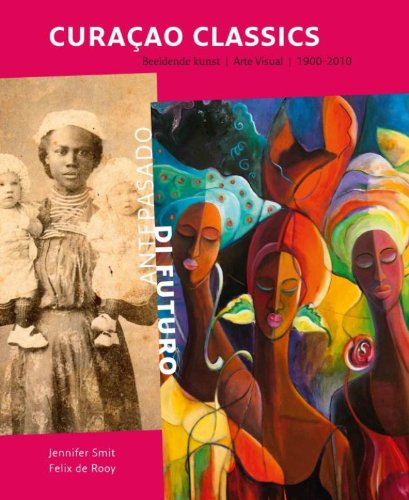 Beispielbild fr Curaçao Classics: Visual Arts 1900-2010 zum Verkauf von Books From California