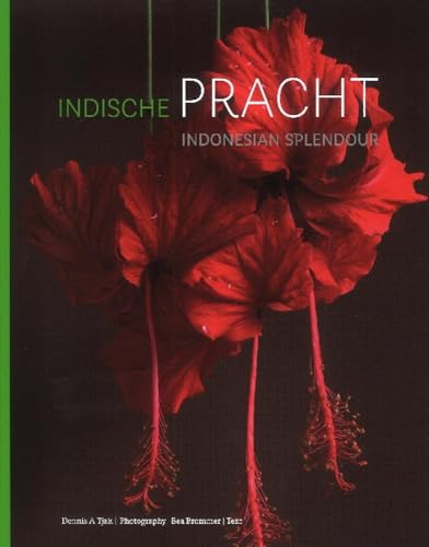 Stock image for Indonesian Splendour / Indische pracht: Four Centuries of Fascination for the Flora of Indonesia / Vier eeuwen fascinatie voor de flora van Indonesie [Hardcover ] for sale by booksXpress