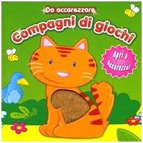 Beispielbild fr Da accarezzare - I miei compagni di giochi: Fluffy Friends - Pets - ITA zum Verkauf von WorldofBooks