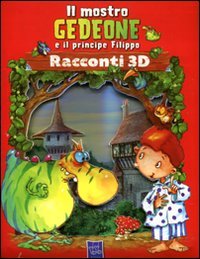 Beispielbild fr Il mostro Gedeone e il principe Filippo. Racconti 3D zum Verkauf von medimops