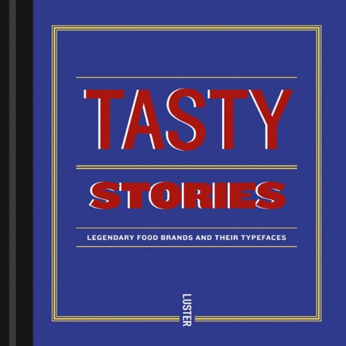 Beispielbild fr Tasty Stories: Legendary Food Brands and Their Typefaces zum Verkauf von WorldofBooks