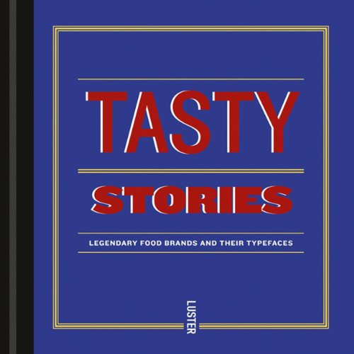 Imagen de archivo de Tasty Stories: Legendary Food Brands and Their Typefaces a la venta por WorldofBooks