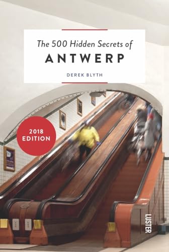 Stock image for The 500 Hidden Secrets of Antwerp for sale by SecondSale