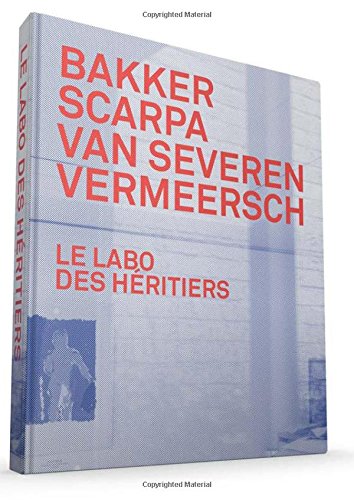 Stock image for Le Labo des H ritiers: Bakker, Scarpa, Van Severen & Vermeersch for sale by Aardvark Rare Books