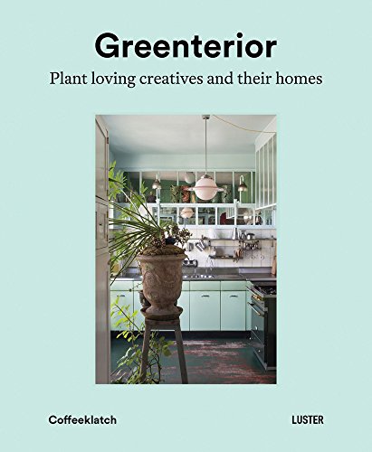 9789460581533: Greenterior: Plant-Loving Creatives and Their Homes