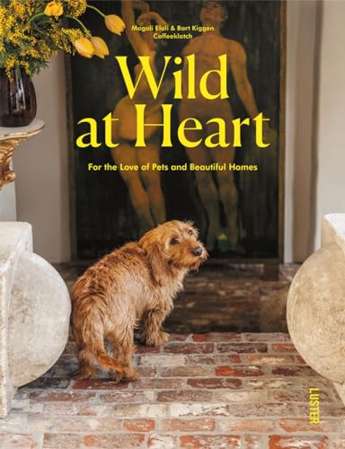 Beispielbild fr Wild at Heart: For the Love of Pets and Beautiful Homes zum Verkauf von SecondSale