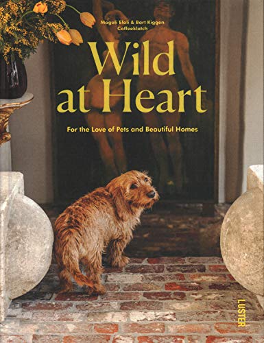 Stock image for Wild at Heart: For the Love of Pets and Beautiful Homes for sale by ThriftBooks-Atlanta