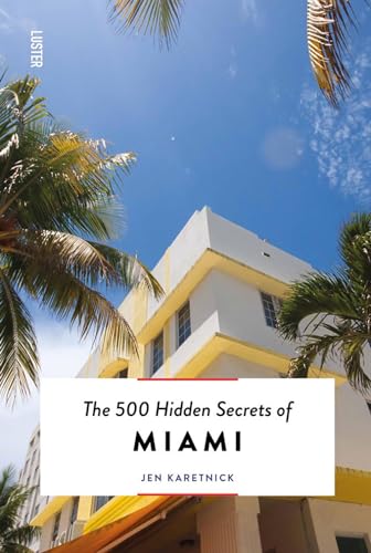 Imagen de archivo de The 500 Hidden Secrets of Miami Updated & Revised a la venta por Housing Works Online Bookstore