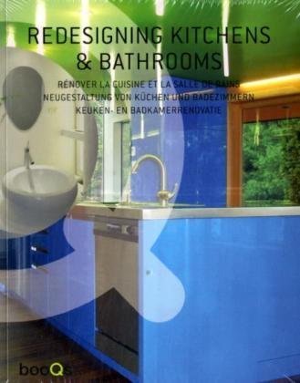 Stock image for Redesigning Kitchens & Bathrooms: Renover La Cuisine Et La Salle De Bains Neugestaltung Von Kuchen Und Badezimmern Keuken- En Badkamerrenovatie (English, French, German and Dutch Edition) for sale by ThriftBooks-Dallas