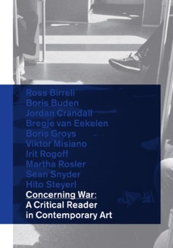 Concerning War: A Critical Reader in Contemporary Art (BAK Critical Reader) (9789460830273) by Ross Birrell; Boris Buden; Jordan Crandall; Bregje Van Eekelen; Boris Groys; Viktor Misiano; Irit Rogoff; Martha Rosler; Sean Snyder; Hito Steyerl