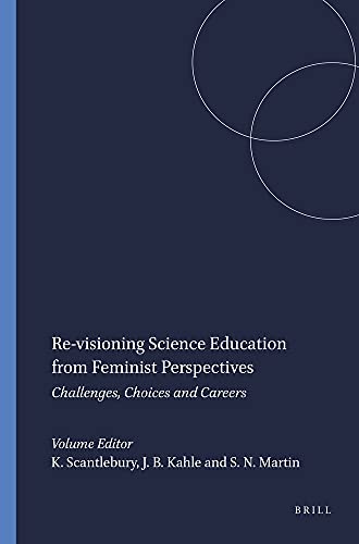 Stock image for Re-Visioning Science Education from Feminist Perspectives : Challenges, Choices and Careers for sale by Better World Books