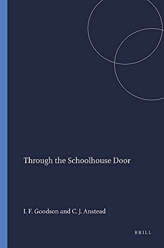 Through the Schoolhouse Door (9789460912153) by Goodson, Ivor F.; Anstead, Christopher J.
