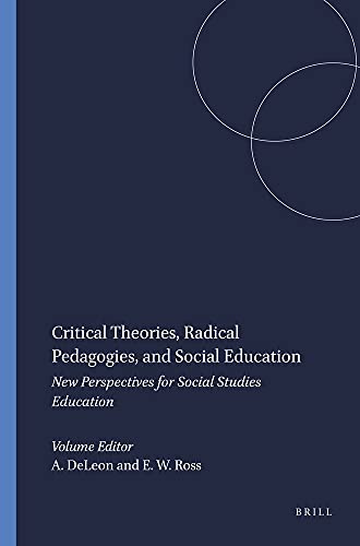 9789460912764: Critical Theories, Radical Pedagogies, and Social Education: New Perspectives for Social Studies Education (Educational Futures)