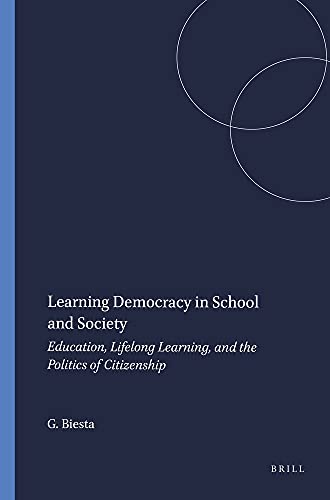 Stock image for Learning Democracy in School and Society: Education, Lifelong Learning, and the Politics of Citizenship for sale by Revaluation Books