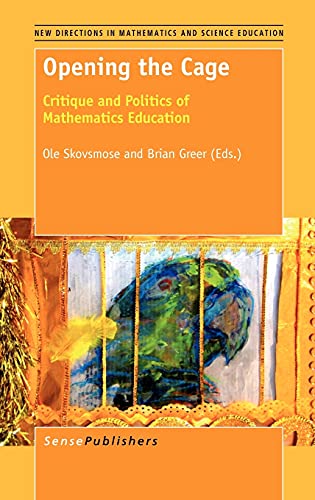 9789460918070: Opening the Cage: Critique and Politics of Mathematics Education