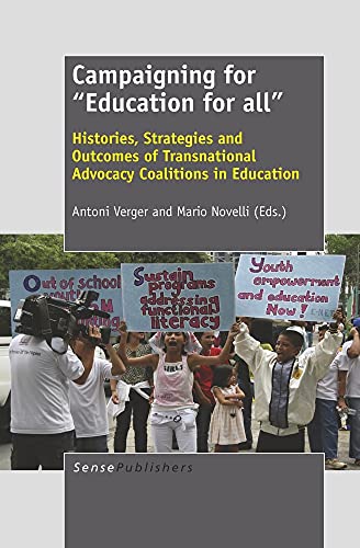 Stock image for Campaigning for "Education for All": Histories, Strategies and Outcomes of Transnational Advocacy Coalitions in Education for sale by Revaluation Books