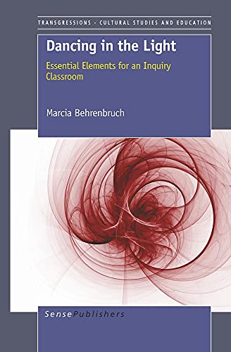 Beispielbild fr Dancing in the Light: Essential Elements for an Inquiry Classroom (Transgressions: Cultural Studies and Education) zum Verkauf von Reuseabook