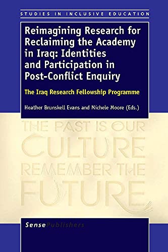 Stock image for Reimagining Research for Reclaiming the Academy in Iraq: Identities and Participation in Post-Conflict Enquiry : The Iraq Research Fellowship Programme for sale by Better World Books Ltd