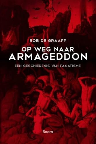 Imagen de archivo de Op weg naar Armageddon. De evolutie van fanatisme a la venta por Antiquariaat Schot