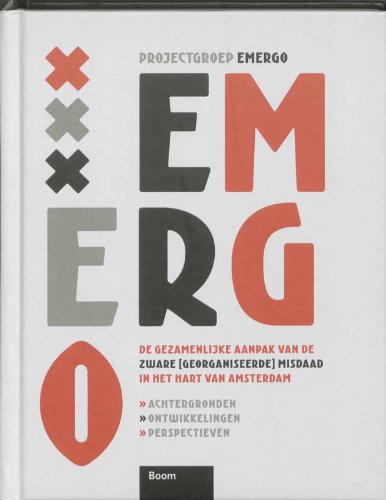 Beispielbild fr Emergo : de gezamenlijke aanpak van de zware (georganiseerde) misdaad in het hart van Amsterdam : achtergronden, ontwikkelingen, perspectieven. zum Verkauf von Kloof Booksellers & Scientia Verlag