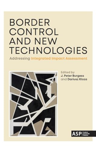 Stock image for Border Control and New Technologies: Addressing Integrated Impact Assessment for sale by Anybook.com