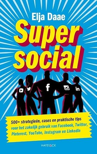 Beispielbild fr Super social : 500+ strategien, cases en praktische tips voor het zakelijk gebruik van Facebook, Twitter, Pinterest, YouTube, Instagram en LinkedIn zum Verkauf von Buchpark