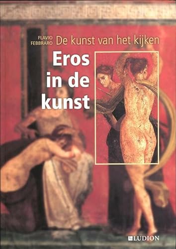 Stock image for De kunst van het kijken Eros in de kunst (Dutch Edition) for sale by Antiquariaat Tanchelmus  bv