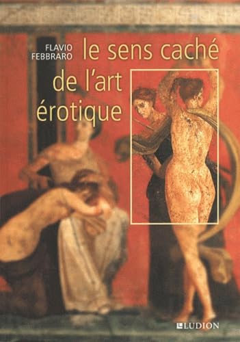 9789461300072: Le sens cach de l'art rotique