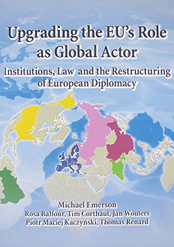 9789461380524: Upgrading the EU's Role as Global Actor: Institutions, Law and the Restructuring of European Diplomacy