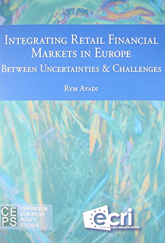 Stock image for Integrating Retail Financial Markets in Europe: Between Uncertainties & Challenges for sale by Y-Not-Books