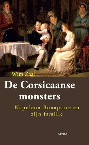 Beispielbild fr De Corsicaanse monsters. Napoleon Bonoparte en zijn familie zum Verkauf von Antiquariaat Schot
