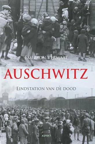 Imagen de archivo de Auschwitz: eindstation van de dood a la venta por Revaluation Books