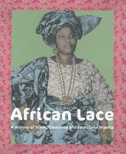 9789461610003: African Lace: A History of Trade, Creativity and Fashion in Nigeria