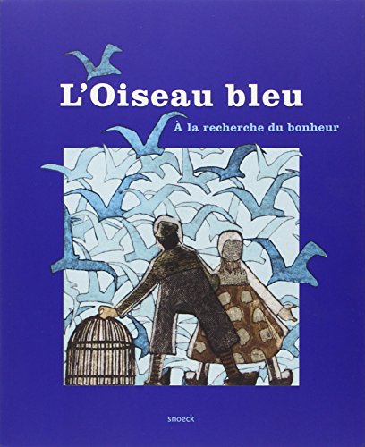 L'oiseau bleu : A la recherche du bonheur - Op zoek naar geluk