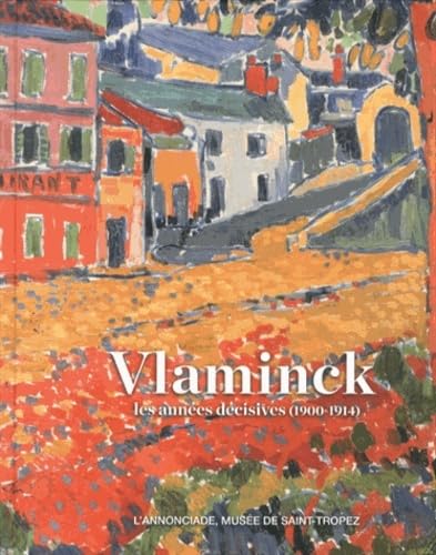 Stock image for Maurice de Vlaminck : Les annes dcisives (1900-1914) for sale by medimops