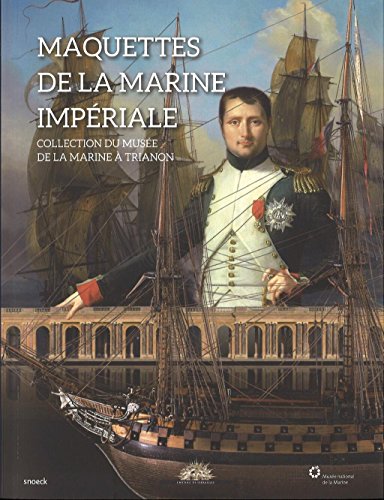 Imagen de archivo de Maquettes De La Marine Impriale : Collection Du Muse De La Marine  Trianon : Exposition, Versaill a la venta por RECYCLIVRE