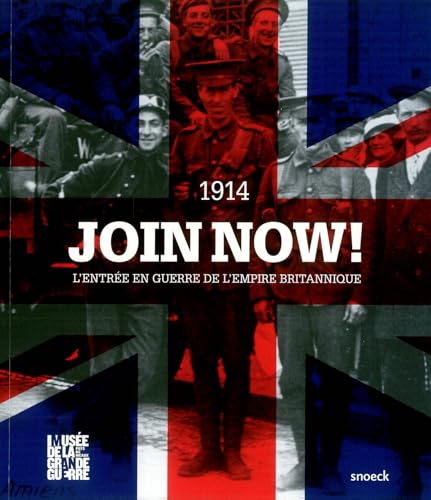Stock image for Join Now! 1914 : L'entre en guerre de l'Empire britannique for sale by medimops