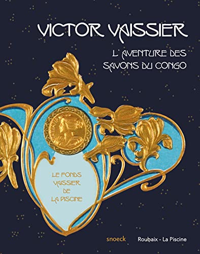 Stock image for Victor Vaissier (1851-1923) et l'aventure des Savons du Congo : Le fonds Vaissier de La Piscine for sale by Achbarer