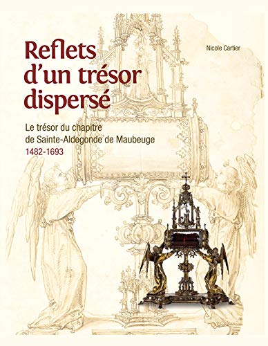 9789461612304: Rflets d'un trsor dispers: Le trsor du chapitre de Sainte-Aldegonde de Maubeuge 1482-1693: 0000