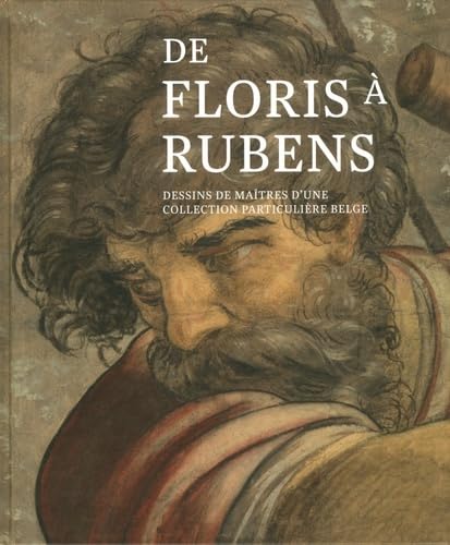 Beispielbild fr De Floris a Rubens Dessins de maitres d'une collection particu zum Verkauf von Librairie La Canopee. Inc.