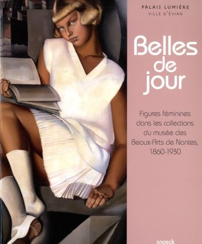 Stock image for Belles de jour : Figures fminines dans les collections du muse des Beaux-Arts de Nantes, 1860-1930 for sale by BURISBOOKS