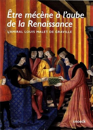 Stock image for Etre mcne  l'aube de la Renaissance : l'amiral Louis Malet de Graville. for sale by Kloof Booksellers & Scientia Verlag